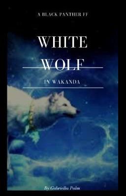 White wolf in Wakanda | a black panther ff|