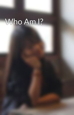 Who Am I?