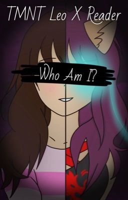 Who Am I? [TMNT Leo x Reader Sequel]