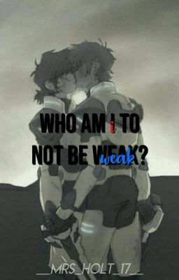 Who Am I To Not Be Weak? || Klance