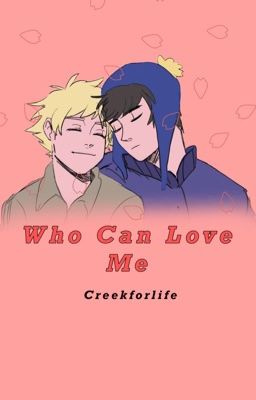 Who can love me? {Craig//Tweek} [REWRITTEN] 