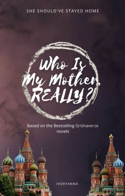 Who is my mother, really? (A Shadow and Bone Fanfic)