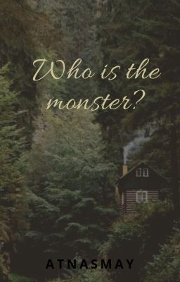 Who is the monster?