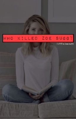 Who Killed Zoe Sugg?