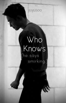 Who Knows (He says smirking); Kaisoo | HIATUS