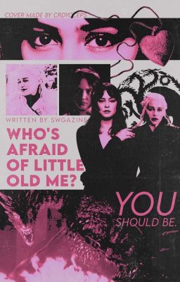 who's afraid of little old me? ★ daenerys targaryen 