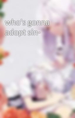 who's gonna adopt sin-