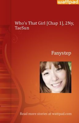 Who's That Girl [Chap 1], 2Ny, TaeSun