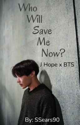 Who Will Save Me Now? [J Hope Hurtfic]