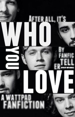 Who You Love  ||  1D   ♔   1D Watty Awards Winner