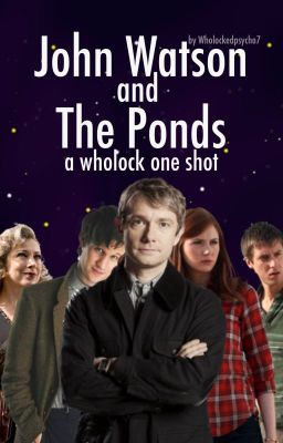 Wholock one-shot: John Watson and the Ponds