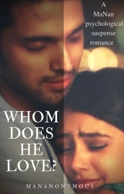 Whom Does He Love? A MaNan ff {Completed}