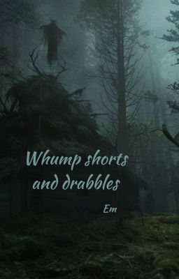 Whump shorts and drabbles