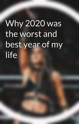 Why 2020 was the worst and best year of my life 