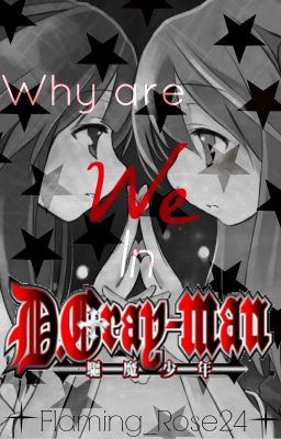 Why are We in D. Gray-Man?!?!?! (DGM Fanfic!!!) (Book 1)