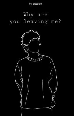 Why are you leaving me? | Larry Stylinson