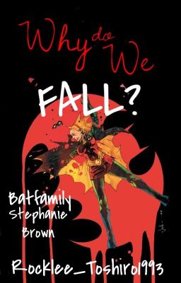 Why do We Fall? ||Batfamily - Stephanie Brown||