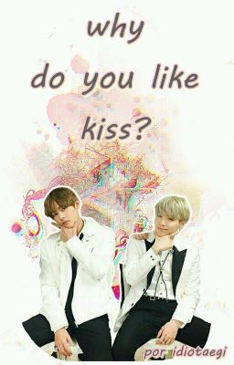 Why do you like kiss? * myg + kth