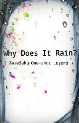 ✔ Why Does It Rain? [SasuSaku One-Shot Legend]