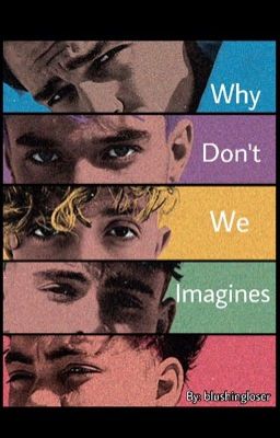 Why Don't We Imagines