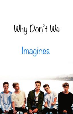 Why Don't We Imagines