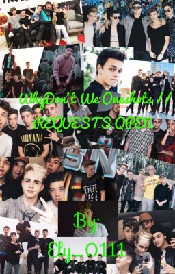 Why Don't We one shots // REQUESTS OPEN