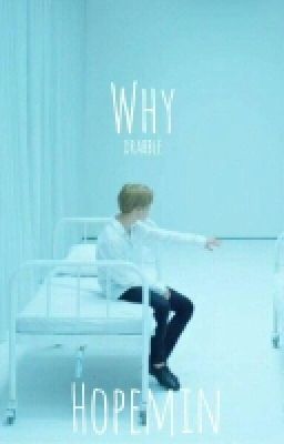 Why |•drabble•Hopemin•|