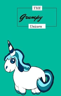 Why Grumpy Unicorn became grumpy.