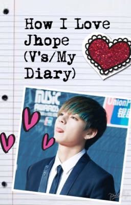 Why I Love Jhope(V'S/MyDiary)/Vhopefanfic/