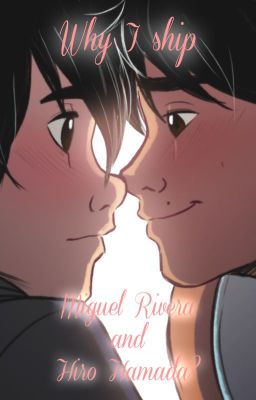 WHY I SHIP HIRO HAMADA AND MIGUEL RIVERA?