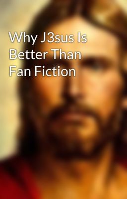 Why J3sus Is Better Than Fan Fiction