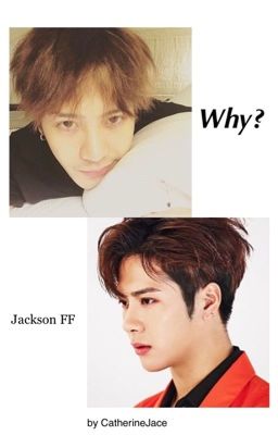 Why // Jackson FF // Got7