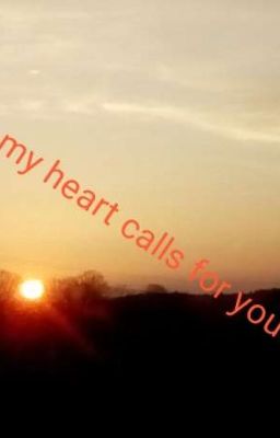 Why my heart calls for you