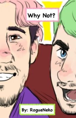 Why Not? Septiplier Fic