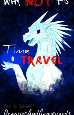 Why Not to Time Travel--A Wings of Fire Fanfiction