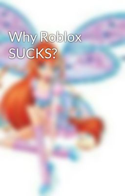 Why Roblox SUCKS?