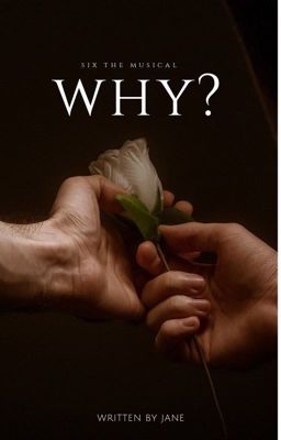 Why? | SIX THE MUSICAL | Completed