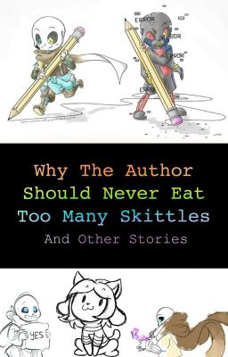 Why the Author should never eat too much Skittles and other ideas.