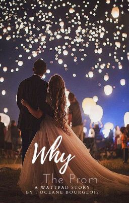 WHY ?  ( The prom )