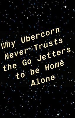 Why Ubercorn Never Trusts the Go Jetters to be Home Alone