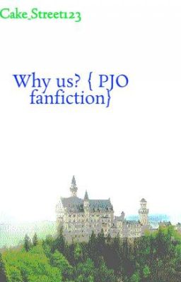 Why us? {PJO fanfiction} !DISCONTINUED!