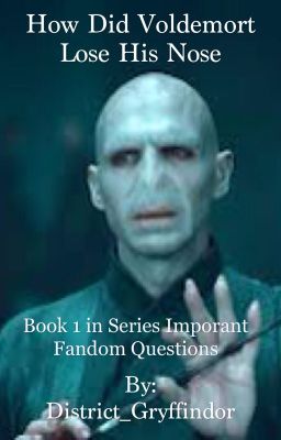 Why Voldemort Doesn't Have A Nose (Fandom Questions Series, Book1)