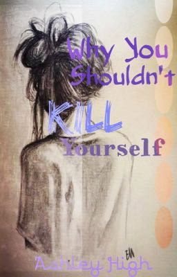 Why You Shouldn't Kill Yourself 