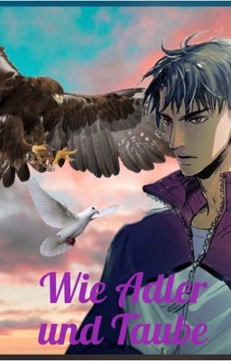 Wie Adler und Taube