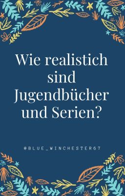 Wie realistisch sind Jugendbücher und Serien?