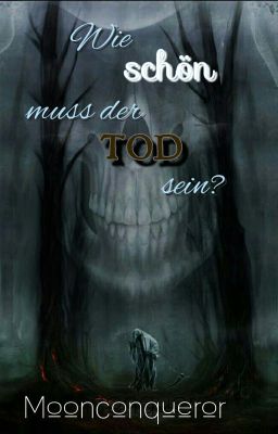 Wie schön muss der Tod sein?