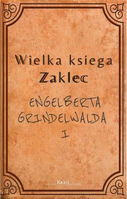 Wielka Księga Zaklęć Engelberta Grindelwalda I