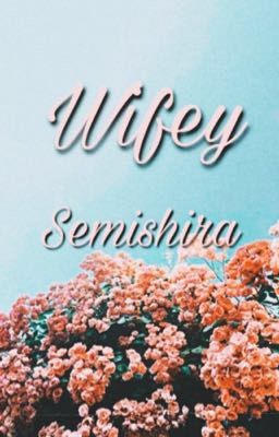 Wifey // semishira