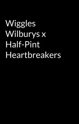 Wiggles Wilburys x Half-Pint Heartbreakers 