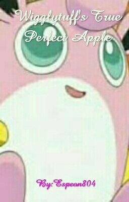 Wigglytuff's true Perfect Apple